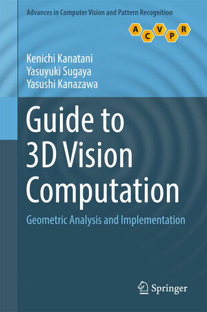 Buchcover Guide to 3D Vision Computation | Kenichi Kanatani | EAN 9783319484938 | ISBN 3-319-48493-1 | ISBN 978-3-319-48493-8