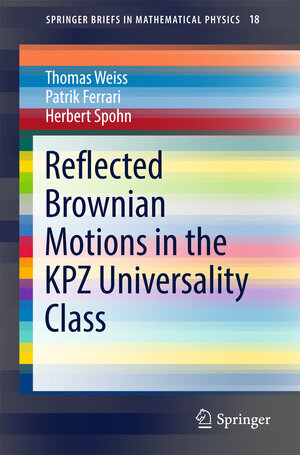 Buchcover Reflected Brownian Motions in the KPZ Universality Class | Thomas Weiss | EAN 9783319494982 | ISBN 3-319-49498-8 | ISBN 978-3-319-49498-2