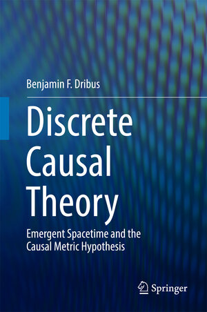 Buchcover Discrete Causal Theory | Benjamin F. Dribus | EAN 9783319500836 | ISBN 3-319-50083-X | ISBN 978-3-319-50083-6