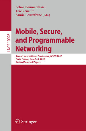Buchcover Mobile, Secure, and Programmable Networking  | EAN 9783319504629 | ISBN 3-319-50462-2 | ISBN 978-3-319-50462-9