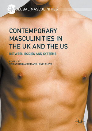 Buchcover Contemporary Masculinities in the UK and the US  | EAN 9783319508191 | ISBN 3-319-50819-9 | ISBN 978-3-319-50819-1