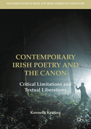 Buchcover Contemporary Irish Poetry and the Canon | Kenneth Keating | EAN 9783319511115 | ISBN 3-319-51111-4 | ISBN 978-3-319-51111-5