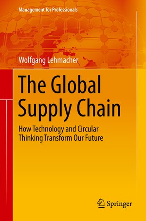 Buchcover The Global Supply Chain | Wolfgang Lehmacher | EAN 9783319511153 | ISBN 3-319-51115-7 | ISBN 978-3-319-51115-3
