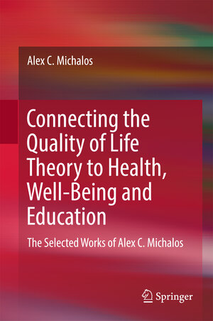 Buchcover Connecting the Quality of Life Theory to Health, Well-being and Education | Alex C. Michalos | EAN 9783319511603 | ISBN 3-319-51160-2 | ISBN 978-3-319-51160-3