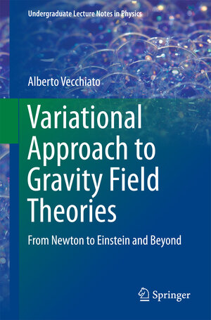 Buchcover Variational Approach to Gravity Field Theories | Alberto Vecchiato | EAN 9783319512099 | ISBN 3-319-51209-9 | ISBN 978-3-319-51209-9