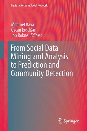 Buchcover From Social Data Mining and Analysis to Prediction and Community Detection | EAN 9783319513676 | ISBN 3-319-51367-2 | ISBN 978-3-319-51367-6