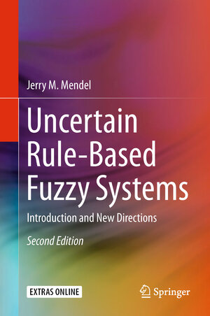 Buchcover Uncertain Rule-Based Fuzzy Systems | Jerry M. Mendel | EAN 9783319513690 | ISBN 3-319-51369-9 | ISBN 978-3-319-51369-0