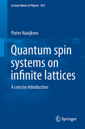 Buchcover Quantum Spin Systems on Infinite Lattices | Pieter Naaijkens | EAN 9783319514567 | ISBN 3-319-51456-3 | ISBN 978-3-319-51456-7