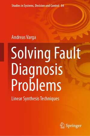 Buchcover Solving Fault Diagnosis Problems | Andreas Varga | EAN 9783319515595 | ISBN 3-319-51559-4 | ISBN 978-3-319-51559-5