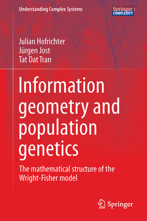 Buchcover Information Geometry and Population Genetics | Julian Hofrichter | EAN 9783319520445 | ISBN 3-319-52044-X | ISBN 978-3-319-52044-5