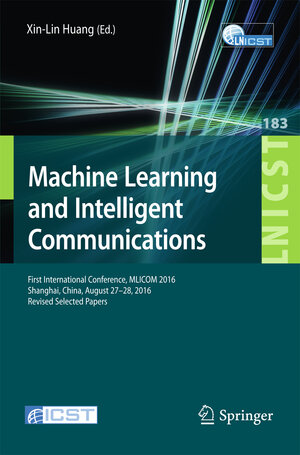 Buchcover Machine Learning and Intelligent Communications | EAN 9783319527307 | ISBN 3-319-52730-4 | ISBN 978-3-319-52730-7