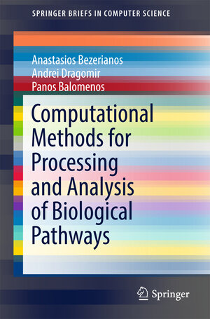 Buchcover Computational Methods for Processing and Analysis of Biological Pathways | Anastasios Bezerianos | EAN 9783319538679 | ISBN 3-319-53867-5 | ISBN 978-3-319-53867-9