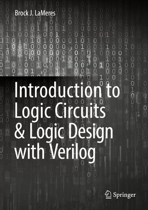 Buchcover Introduction to Logic Circuits & Logic Design with Verilog | Brock J. LaMeres | EAN 9783319538822 | ISBN 3-319-53882-9 | ISBN 978-3-319-53882-2