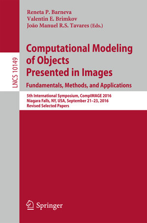 Buchcover Computational Modeling of Objects Presented in Images. Fundamentals, Methods, and Applications | EAN 9783319546094 | ISBN 3-319-54609-0 | ISBN 978-3-319-54609-4
