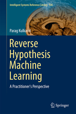 Buchcover Reverse Hypothesis Machine Learning | Parag Kulkarni | EAN 9783319553122 | ISBN 3-319-55312-7 | ISBN 978-3-319-55312-2