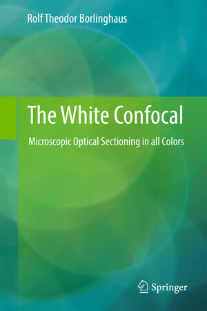 Buchcover The White Confocal | Rolf Theodor Borlinghaus | EAN 9783319555614 | ISBN 3-319-55561-8 | ISBN 978-3-319-55561-4
