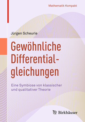 Buchcover Gewöhnliche Differentialgleichungen | Jürgen Scheurle | EAN 9783319556031 | ISBN 3-319-55603-7 | ISBN 978-3-319-55603-1