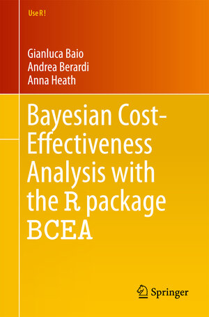 Buchcover Bayesian Cost-Effectiveness Analysis with the R package BCEA | Gianluca Baio | EAN 9783319557182 | ISBN 3-319-55718-1 | ISBN 978-3-319-55718-2