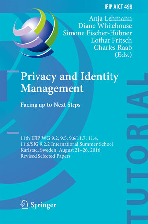 Buchcover Privacy and Identity Management. Facing up to Next Steps | EAN 9783319557823 | ISBN 3-319-55782-3 | ISBN 978-3-319-55782-3