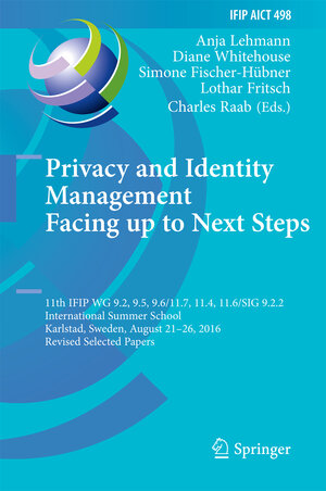 Buchcover Privacy and Identity Management. Facing up to Next Steps | EAN 9783319557830 | ISBN 3-319-55783-1 | ISBN 978-3-319-55783-0
