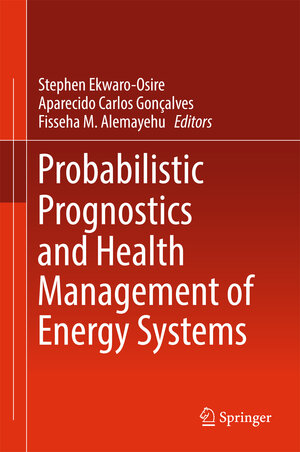 Buchcover Probabilistic Prognostics and Health Management of Energy Systems | EAN 9783319558516 | ISBN 3-319-55851-X | ISBN 978-3-319-55851-6