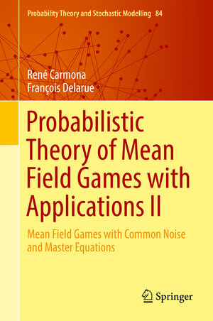 Buchcover Probabilistic Theory of Mean Field Games with Applications II | René Carmona | EAN 9783319564357 | ISBN 3-319-56435-8 | ISBN 978-3-319-56435-7