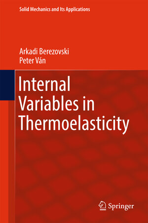 Buchcover Internal Variables in Thermoelasticity | Arkadi Berezovski | EAN 9783319569338 | ISBN 3-319-56933-3 | ISBN 978-3-319-56933-8