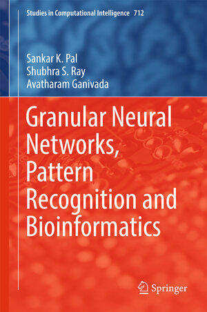 Buchcover Granular Neural Networks, Pattern Recognition and Bioinformatics | Sankar K. Pal | EAN 9783319571133 | ISBN 3-319-57113-3 | ISBN 978-3-319-57113-3
