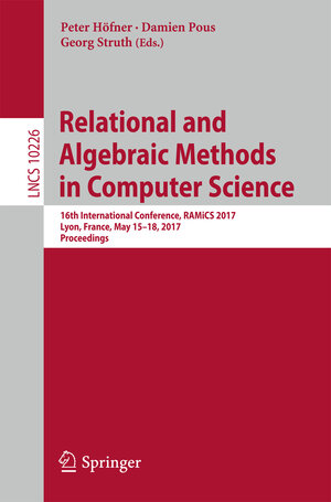 Buchcover Relational and Algebraic Methods in Computer Science  | EAN 9783319574172 | ISBN 3-319-57417-5 | ISBN 978-3-319-57417-2
