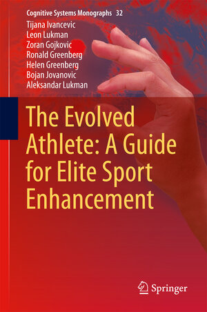 Buchcover The Evolved Athlete: A Guide for Elite Sport Enhancement | Tijana Ivancevic | EAN 9783319579283 | ISBN 3-319-57928-2 | ISBN 978-3-319-57928-3