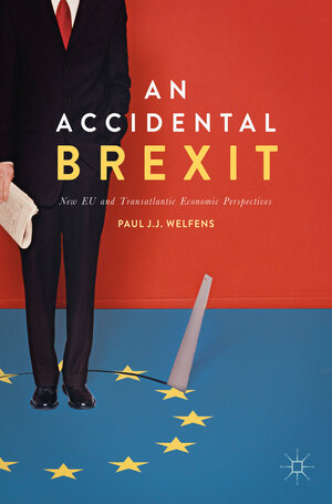 Buchcover An Accidental Brexit | Paul J.J. Welfens | EAN 9783319582719 | ISBN 3-319-58271-2 | ISBN 978-3-319-58271-9