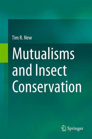 Buchcover Mutualisms and Insect Conservation | Tim R. New | EAN 9783319582917 | ISBN 3-319-58291-7 | ISBN 978-3-319-58291-7