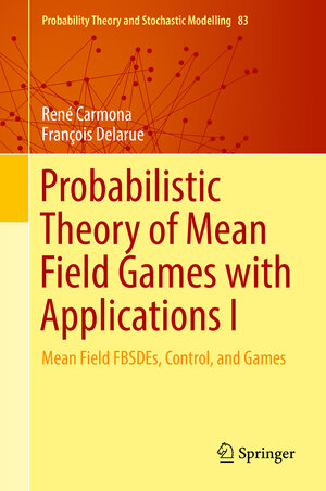 Buchcover Probabilistic Theory of Mean Field Games with Applications I | René Carmona | EAN 9783319589206 | ISBN 3-319-58920-2 | ISBN 978-3-319-58920-6