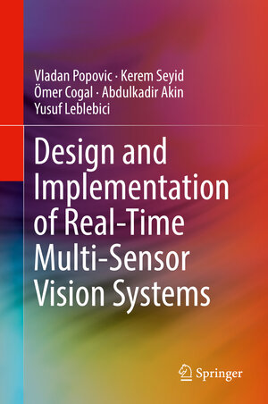 Buchcover Design and Implementation of Real-Time Multi-Sensor Vision Systems | Vladan Popovic | EAN 9783319590561 | ISBN 3-319-59056-1 | ISBN 978-3-319-59056-1