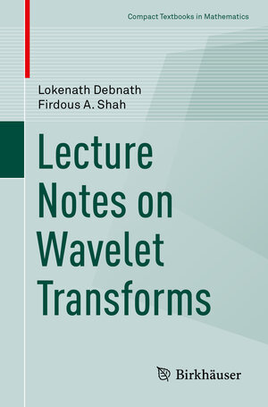 Buchcover Lecture Notes on Wavelet Transforms | Lokenath Debnath | EAN 9783319594323 | ISBN 3-319-59432-X | ISBN 978-3-319-59432-3