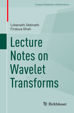 Buchcover Lecture Notes on Wavelet Transforms | Lokenath Debnath | EAN 9783319594330 | ISBN 3-319-59433-8 | ISBN 978-3-319-59433-0