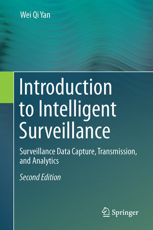 Buchcover Introduction to Intelligent Surveillance | Wei Qi Yan | EAN 9783319602288 | ISBN 3-319-60228-4 | ISBN 978-3-319-60228-8