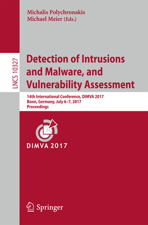 Buchcover Detection of Intrusions and Malware, and Vulnerability Assessment | EAN 9783319608754 | ISBN 3-319-60875-4 | ISBN 978-3-319-60875-4