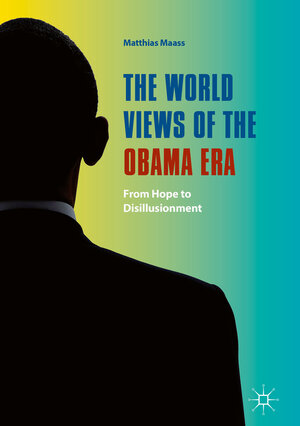 Buchcover The World Views of the Obama Era  | EAN 9783319610757 | ISBN 3-319-61075-9 | ISBN 978-3-319-61075-7