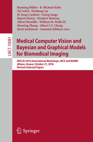Buchcover Medical Computer Vision and Bayesian and Graphical Models for Biomedical Imaging | EAN 9783319611877 | ISBN 3-319-61187-9 | ISBN 978-3-319-61187-7