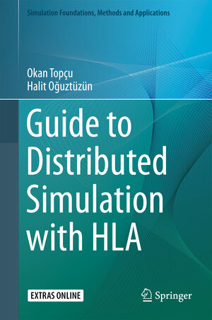 Buchcover Guide to Distributed Simulation with HLA | Okan Topçu | EAN 9783319612676 | ISBN 3-319-61267-0 | ISBN 978-3-319-61267-6