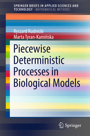 Buchcover Piecewise Deterministic Processes in Biological Models | Ryszard Rudnicki | EAN 9783319612935 | ISBN 3-319-61293-X | ISBN 978-3-319-61293-5