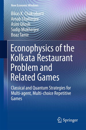 Buchcover Econophysics of the Kolkata Restaurant Problem and Related Games | Bikas K. Chakrabarti | EAN 9783319613512 | ISBN 3-319-61351-0 | ISBN 978-3-319-61351-2