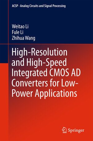 Buchcover High-Resolution and High-Speed Integrated CMOS AD Converters for Low-Power Applications | Weitao Li | EAN 9783319620121 | ISBN 3-319-62012-6 | ISBN 978-3-319-62012-1