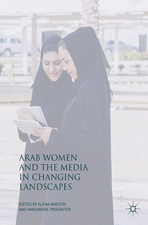 Buchcover Arab Women and the Media in Changing Landscapes  | EAN 9783319627939 | ISBN 3-319-62793-7 | ISBN 978-3-319-62793-9