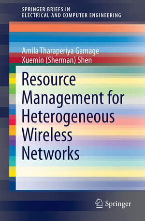 Buchcover Resource Management for Heterogeneous Wireless Networks | Amila Tharaperiya Gamage | EAN 9783319642680 | ISBN 3-319-64268-5 | ISBN 978-3-319-64268-0