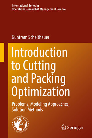 Buchcover Introduction to Cutting and Packing Optimization | Guntram Scheithauer | EAN 9783319644028 | ISBN 3-319-64402-5 | ISBN 978-3-319-64402-8