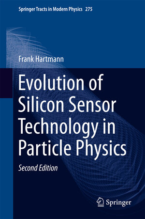 Buchcover Evolution of Silicon Sensor Technology in Particle Physics | Frank Hartmann | EAN 9783319644349 | ISBN 3-319-64434-3 | ISBN 978-3-319-64434-9