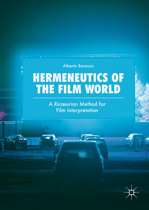 Buchcover Hermeneutics of the Film World | Alberto Baracco | EAN 9783319653990 | ISBN 3-319-65399-7 | ISBN 978-3-319-65399-0