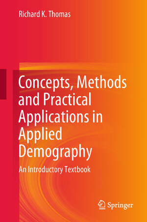 Buchcover Concepts, Methods and Practical Applications in Applied Demography | Richard K. Thomas | EAN 9783319654386 | ISBN 3-319-65438-1 | ISBN 978-3-319-65438-6